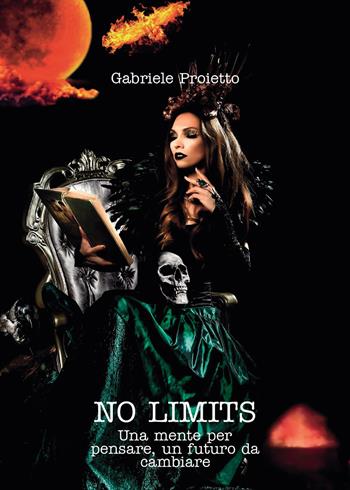 No limits. Una mente per pensare, un futuro da cambiare - Gabriele Proietto - Libro Passione Scrittore selfpublishing 2021 | Libraccio.it
