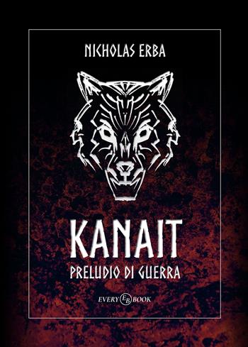 Kanait. Preludio di guerra - Nicholas Erba - Libro Passione Scrittore selfpublishing 2021 | Libraccio.it