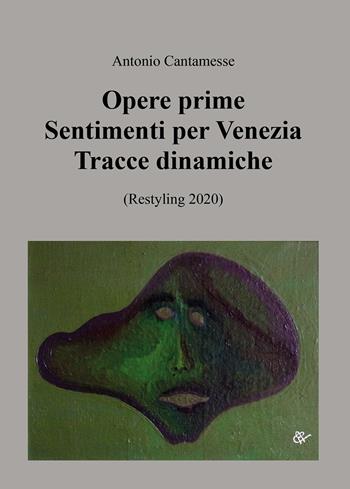 Opere prime. Sentimenti per Venezia, Tracce dinamiche (Restyling 2020) - Antonio Cantamesse - Libro Passione Scrittore selfpublishing 2021 | Libraccio.it