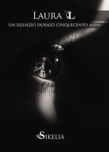Laura L. Un silenzio durato cinquecento anni - Vito Badalamenti, Santa Di Natale - Libro Passione Scrittore selfpublishing 2018 | Libraccio.it