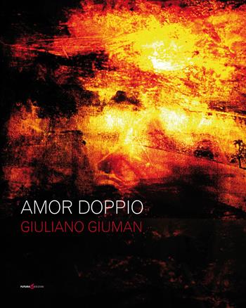Amor doppio - Giuliano Giuman - Libro Futura Libri 2018 | Libraccio.it