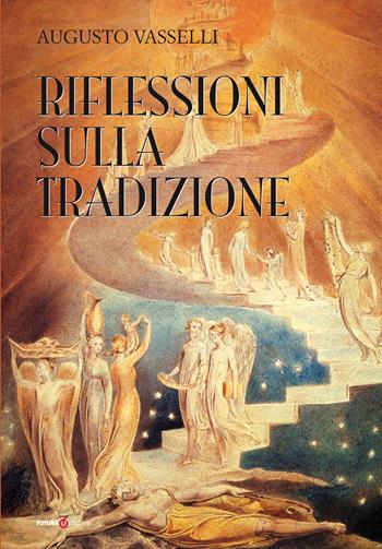 Riflessioni sulla tradizione - Augusto Vasselli - Libro Futura Libri 2019 | Libraccio.it