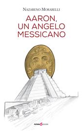 Aaron, un angelo messicano