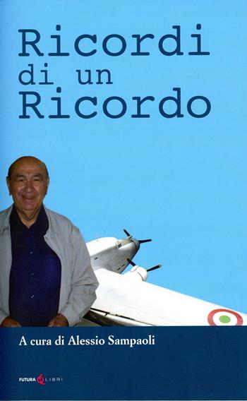 Ricordi di un ricordo  - Libro Futura Libri 2021 | Libraccio.it