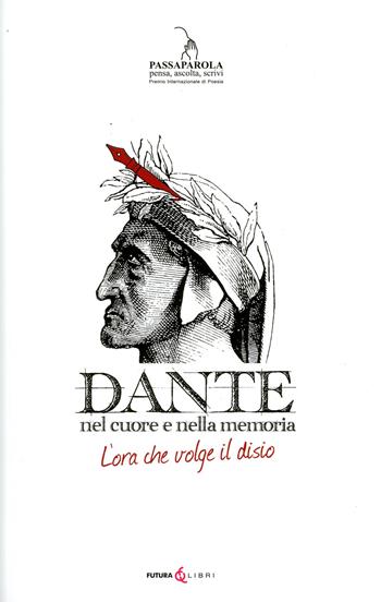Dante. Nel cuore della memoria. L'ora che volge al disio  - Libro Futura Libri 2021 | Libraccio.it