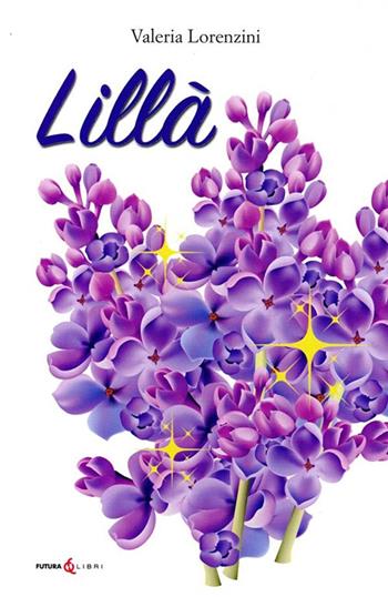 Lillà - Valeria Lorenzini - Libro Futura Libri 2021 | Libraccio.it