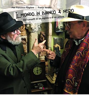 Il mondo in bianco e nero. Dai cassetti di un regista e di un pittore - Franco Venanti, Pier Francesco Pingitore - Libro Futura Libri 2021 | Libraccio.it