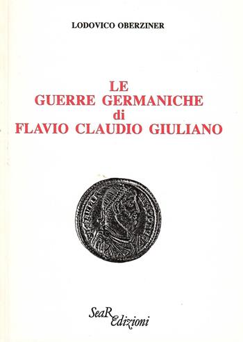 Le guerre germaniche di Flavio Claudio Giuliano - Lodovico Oberziner - Libro Futura Libri 1990 | Libraccio.it