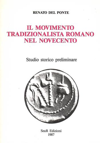 Il movimento tradizionalista romano nel Novecento. Studio storico preliminare - Renato Del Ponte - Libro Futura Libri 1987 | Libraccio.it