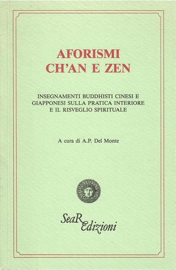 Aforismi ch'an e zen. Insegnamenti buddhisti cinesi e giapponesi sulla pratica interiore e il risveglio spirituale  - Libro Futura Libri 1992 | Libraccio.it