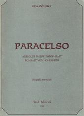 Paracelso. Aureolus Philipp Theophrast Bombast Von Hohenheim. Biografia essenziale