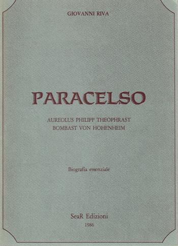 Paracelso. Aureolus Philipp Theophrast Bombast Von Hohenheim. Biografia essenziale - Giovanni Riva - Libro Futura Libri 1986 | Libraccio.it