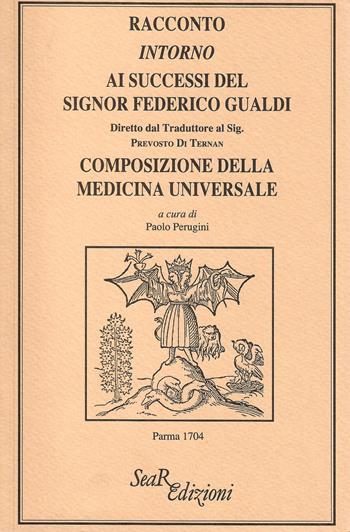 Racconto intorno ai successi del signor Federico Gualdi. Composizione della medicina universale  - Libro Futura Libri 1994 | Libraccio.it