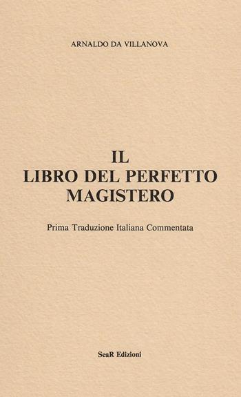 Il libro del perfetto magistero - Arnaldo da Villanova - Libro Futura Libri 1986 | Libraccio.it