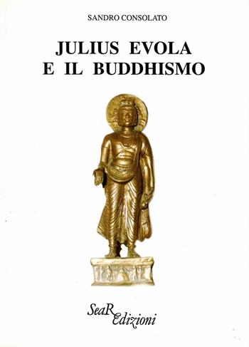 Julius Evola e il buddhismo - Sandro Consolato - Libro Futura Libri 1995 | Libraccio.it