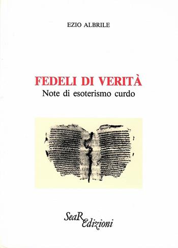 Fedeli di verità. Note di esoterismo curdo - Ezio Albrile - Libro Futura Libri 1993 | Libraccio.it