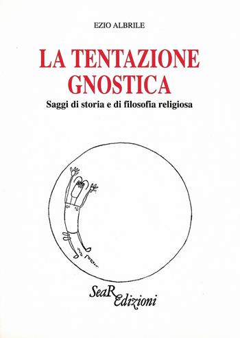 La tentazione gnostica. Saggi di storia e di filosofia religiosa - Ezio Albrile - Libro Futura Libri 1995 | Libraccio.it