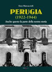Perugia (1922-1944). Anche questo fa parte della nostra storia