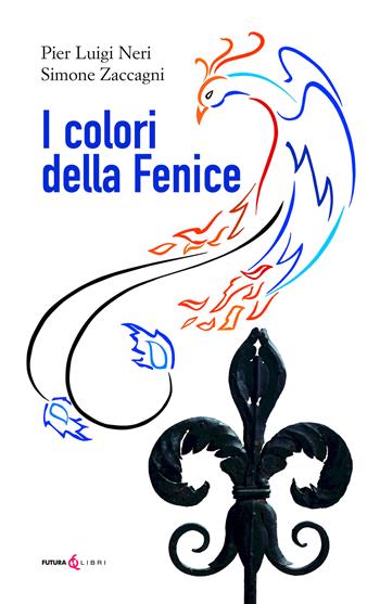 I colori della fenice - Pier Luigi Neri, Simone Zaccagni - Libro Futura Libri 2022 | Libraccio.it