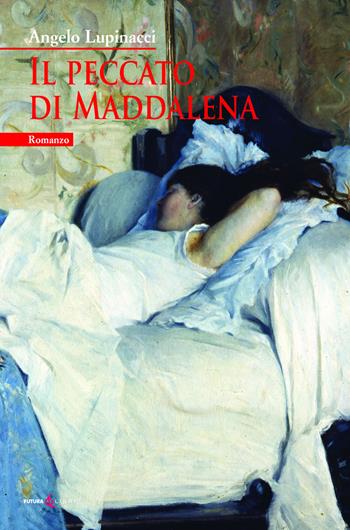 Il peccato di Maddalena - Angelo Lupinacci - Libro Futura Libri 2022 | Libraccio.it