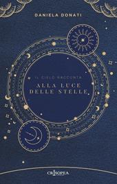 Alla luce delle stelle. Il cielo racconta