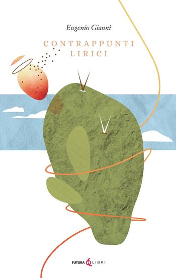 Contrappunti lirici - Eugenio Giannì - Libro Futura Libri 2023 | Libraccio.it