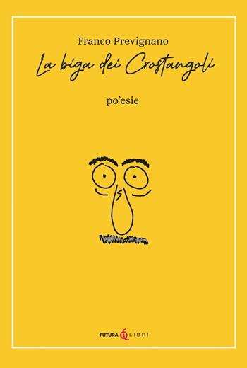 La biga dei crostangoli - Franco Prevignano - Libro Futura Libri 2023 | Libraccio.it