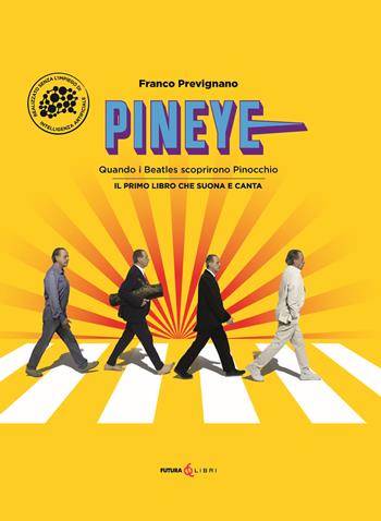 Pineye. Quando i Beatles scoprirono Pinocchio. Ediz. a colori - Franco Prevignano - Libro Futura Libri 2024 | Libraccio.it