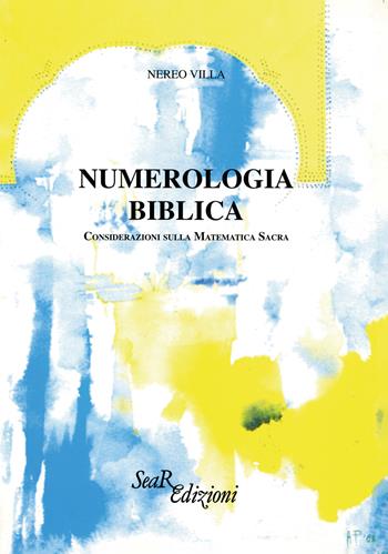 Numerologia biblica. Considerazioni sulla matematica sacra - Nereo Villa - Libro Futura Libri 1995 | Libraccio.it