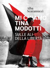 Mi chiamo Tina Modotti. Sulle ali della libertà