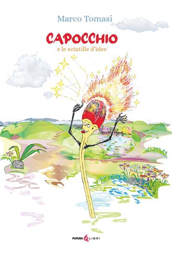 Capocchio e le scintille d'idee - Marco Tomasi - Libro Futura Libri 2024 | Libraccio.it