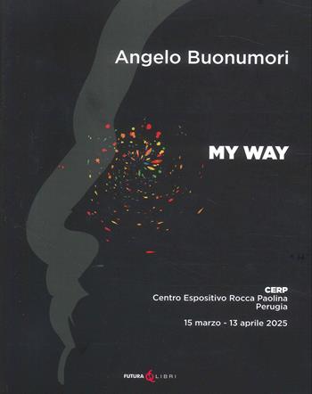 My way. Ediz. italiana - Angelo Buonumori - Libro Futura Libri 2025 | Libraccio.it