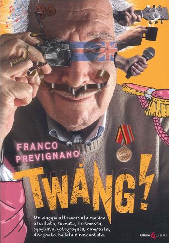 Twang! Un viaggio attraverso la musica ascoltata, suonata, trasmessa, sfogliata, fotografata, composta, disegnata, ballata e raccontata - Franco Prevignano - Libro Futura Libri 2025 | Libraccio.it