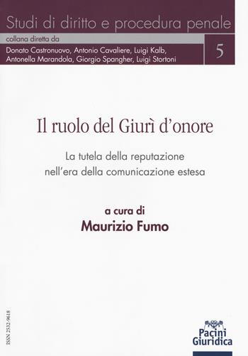 Il ruolo del Giurì d’onore. La tutela della reputazione nell’era della comunicazione estesa  - Libro Pacini Giuridica 2018, Studi di diritto e procedura penale | Libraccio.it