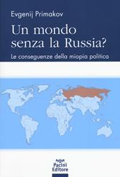 Un mondo senza la Russia? Le conseguenze della miopia politica