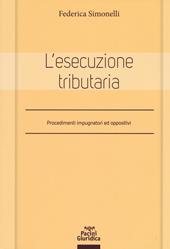 L' esecuzione tributaria. Procedimenti impugnatori ed oppositivi