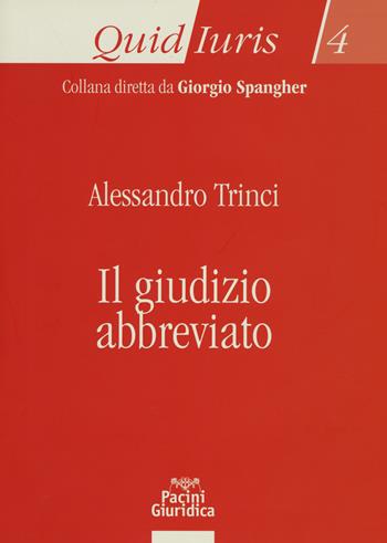 Giudizio abbreviato - Alessandro Trinci - Libro Pacini Giuridica 2019, Quid iuris | Libraccio.it