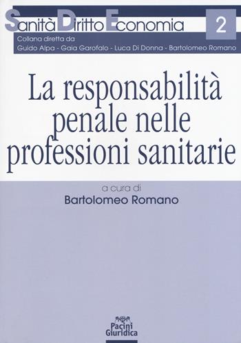 La responsabilità penale nelle professioni sanitarie  - Libro Pacini Giuridica 2018, Sanità diritto economia | Libraccio.it
