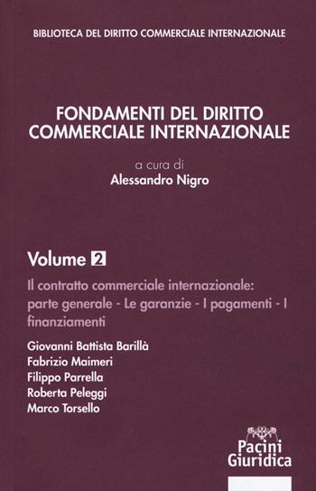 Fondamenti del diritto commerciale internazionale. Vol. 2: Parte generale: le garanzie, i pagamenti, i finanziamenti  - Libro Pacini Giuridica 2019 | Libraccio.it