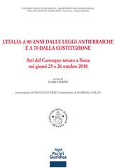 L' Italia a 80 anni dalle leggi antiebraiche e a 70 dalla costituzione. Atti del Convegno (Siena, 25-26 ottobre 2018)