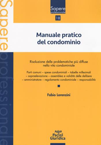 Manuale pratico del condominio - Fabio Lorenzini - Libro Pacini Giuridica 2019, Sapere professionale | Libraccio.it