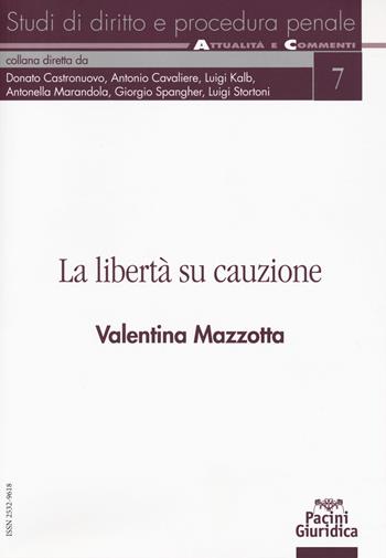 La libertà su cauzione - Valentina Mazzotta - Libro Pacini Giuridica 2019, Studi di diritto e procedura penale | Libraccio.it