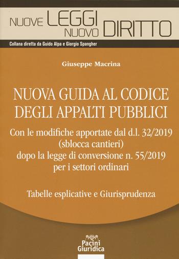 Nuova guida al codice degli appalti pubblici - Giuseppe Macrina - Libro Pacini Giuridica 2019, Nuove leggi. Nuovo diritto | Libraccio.it