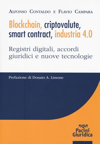 Blockchain, criptovalute, smart contract, industria 4.0. Registri digitali, accordi giuridici e nuove tecnologie - Alfonso Contaldo, Flavio Campara - Libro Pacini Giuridica 2019 | Libraccio.it