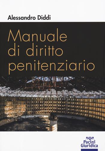 Manuale di diritto penitenziario - Alessandro Diddi - Libro Pacini Giuridica 2019, Diritto | Libraccio.it