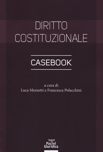 Diritto costituzionale. Casebook - Francesca Polacchini - Libro Pacini Giuridica 2019, Diritto | Libraccio.it