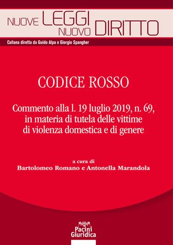 Codice rosso. Commento alla l. 19 luglio 2019 n. 69, in materia di tutela delle vittime di violenza domestica e di genere - Antonella Marandola - Libro Pacini Giuridica 2020, Nuove leggi. Nuovo diritto | Libraccio.it