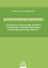 La trasparenza bancaria. Tra regole di disclosure, product governance, consumer behaviour e digitalizzazione del mercato