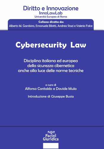 Cybersecurity law. Disciplina italiana ed europea della sicurezza cibernetica anche alla luce delle norme tecniche - Davide Mula - Libro Pacini Giuridica 2020, Diritto e innovazione | Libraccio.it