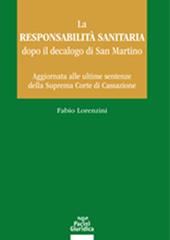 La responsabilità sanitaria dopo il decalogo di San Martino. Aggiornata alle ultime sentenze della Suprema Corte di Cassazione